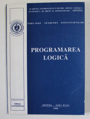 PROGRAMAREA LOGICA de MARIA MOISE ...IULIUS - CEZAR PALADE , 1998 foto