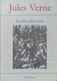 Familia fara nume Jules Verne Editura ERC Press 2011 Carte cartonata romana
