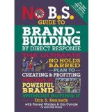 No B.S. Brand-Building by Direct-Response | Dan S Kennedy