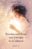 Povestea Unei Femei Care A Invatat Sa Se Iubeasca, Monica Mihai - Editura Bookzone