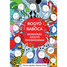 Bogy&oacute; &eacute;s Bab&oacute;ca - Mond&oacute;k&aacute;s kifestő &oacute;vod&aacute;soknak - Bartos Erika