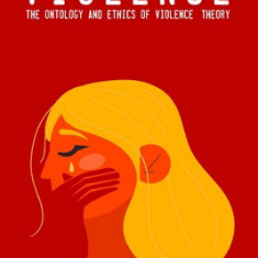 The ontology and ethics of violence: theory