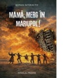 Mama, merg in Mariupol - Nikolai Profir