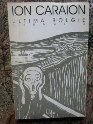 Ion Caraion - Ultima bolgie. Jurnal, volumul 3 foto