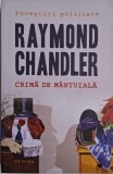 Crima de mantuiala (Povestiri) &ndash; Raymond Chandler