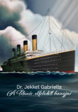 A Titanic elfeledett hangjai - Dr. Jekkel Gabriella