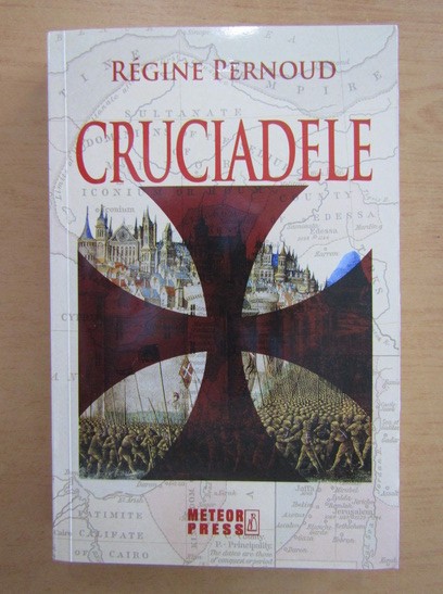 Cruciadele - Regine Pernoud