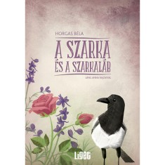 A szarka &eacute;s a szarkal&aacute;b - Horgas B&eacute;la