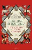 Text, timp si teritoriu. Redescifrarea culturii evreiesti - Jeremy Schonfield