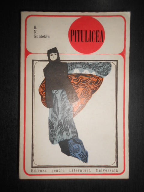 Resat Nuri Guntekin - Pitulicea (1968, editie integrala impecabila)