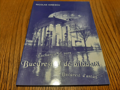 BUCURESTIUL DE ALTADATA - Nicolae Ionescu - Editura Alcor, 2002, 96 p. foto