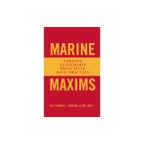 Marine Maxims: Turning Leadership Principles Into Practice