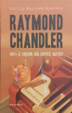 Nu-i usor sa spui adio, Raymond Chandler