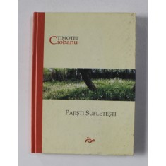 PAJISTI SUFLETESTI de TIMOTEI CIOBANU , 2007