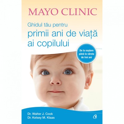 Mayo Clinic. Ghidul tau pentru primii ani de viata ai copilului, Walter J. Cook, Kelsey M. Klaas foto