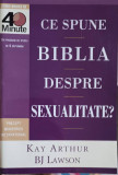 CE SPUNE BIBLIA DESPRE SEXUALITATE?-KAY ARTHUR, B.J. LAWSON