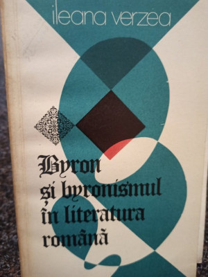 Ileana Verzea - Byron si byronismul in literatura romana (1977) foto