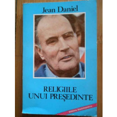 Religiile Unui Presedinte - Jean Daniel ,296378