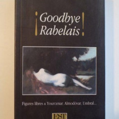 GOODBYE RABELAIS de JEAN - PIERRE CASTELLANI , 2006