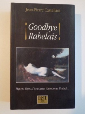 GOODBYE RABELAIS de JEAN - PIERRE CASTELLANI , 2006 foto