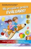 Ma pregatesc pentru evaluare - Clasa 2 - Romana si mate - Flora Abrudan, Adina Achim, Simona Brie, Emanuela Patrichi, Anca Veronica Taut
