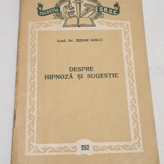 DESPRE HIPNOZA si SUGESTIE Carte veche de colectie - Isidor Iancu