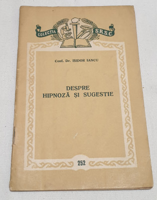 DESPRE HIPNOZA si SUGESTIE Carte veche de colectie - Isidor Iancu foto