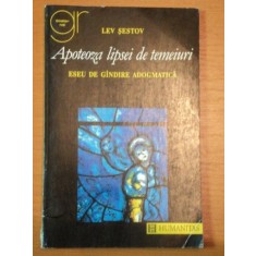 APOTEOZA LIPSEI DE TEMEIURI- ESEU DE GANDIRE ADOGMATICA- LEV SESTOV