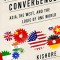 The Great Convergence: Asia, the West, and the Logic of One World