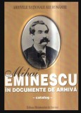 Mihai Eminescu in documentele de arhiva Catalog / Marcel - Dumitru Ciuca (coord.) Ed. Ministerului de Interne