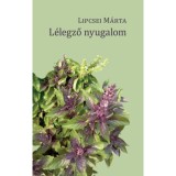 L&eacute;legző nyugalom - Lipcsei M&aacute;rta