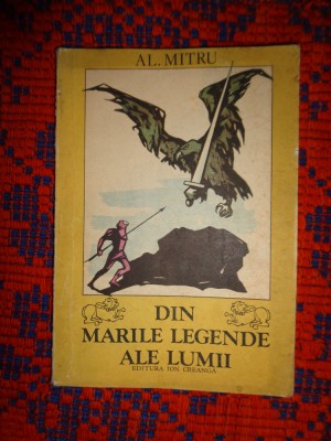 Din marile legende ale lumii - Alexandru Mitru ( cartea cuprinde 9 legende) foto