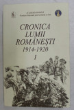 Cronica lumii rom&acirc;nesti : 1914-1920 / vol. alcatuit de Dorina N. Rusu Vol. 1