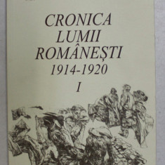 Cronica lumii românesti : 1914-1920 / vol. alcatuit de Dorina N. Rusu Vol. 1