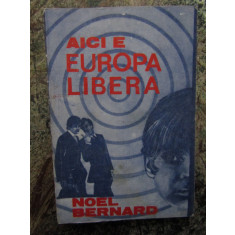 NOEL BERNARD - AICI E EUROPA LIBERA