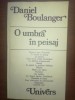 O umbra in peisaj- Daniel Boulanger