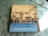 DIE SCHIFFSTATIONEN AM VIERWALDSTATTERSEE - JOSEF GWERDER (PORTURI PE VIERWALDSTATTERSEE, TEXT IN LIMBA GERMANA)