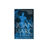 Joan of Arc: By Herself and Her Witnesses