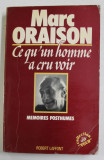 CE QU &#039;UN HOMME A CRU VOIR par MARC ORAISON - MEMOIRES POSTHUMES , 1980