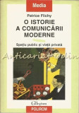 O Istorie A Comunicarii Moderne - Patrice Flichy