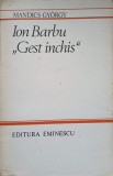 Ion Barbu: Gest Inchis - Analiza Univers Semantic Joc Secund, Gyorgy Mandics, Editura Eminescu 1984, Biografii, Carte Romana