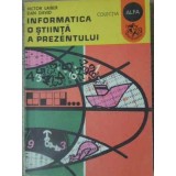 INFORMATICA O STIINTA A PREZENTULUI-VICTOR LAIBER, DAN DAVID-190326