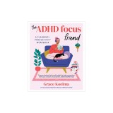The ADHD Focus Friend: A Planning + Productivity Workbook