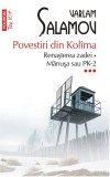 Povestiri din Kol&icirc;ma (III): Renaşterea zadei * Mănuşa sau PK-2 - Varlam Salamov