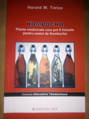 HARALD TIETZE - KOMBUCHA, PLANTE MEDICINALE (MIX, 2008, 134 PAGINI) foto