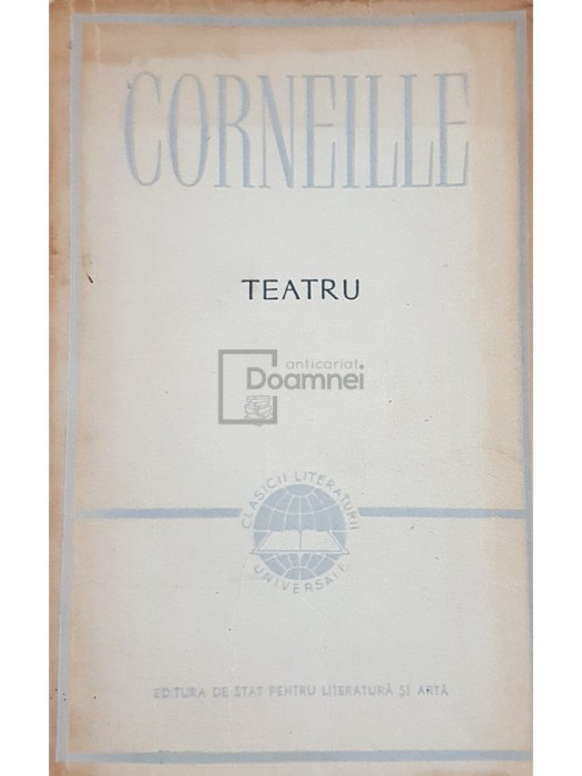 Pierre Corneille - Teatru (editia 1956)