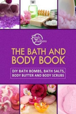 The Bath and Body Book: DIY Bath Bombs, Bath Salts, Body Butter and Body Scrubs foto