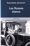 Cartea Les Russes blancs de Alexandre Jevakhoff, Istorie, Franceza, 2011, 605 pagini, Brosata, Stare Buna, 13 x 20 cm