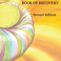 The Workaholics Anonymous Book of Recovery: Second Edition