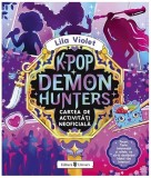 K-Pop Demon Hunters. Cartea de activități neoficială - Lila Violet